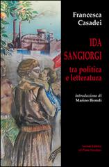 Ida Sangiorgi tra politica e letteratura di Francesca Casadei edito da Il Ponte Vecchio