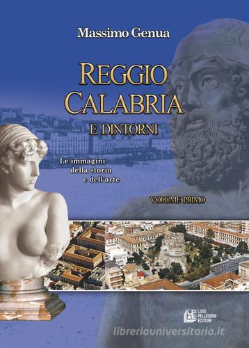 Reggio Calabria e dintorni vol.1 di Massimo Genua edito da Pellegrini