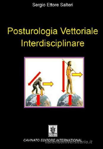 Posturologia vettoriale interdisciplinare di Sergio Ettore Salteri edito da Cavinato