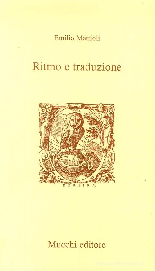 Ritmo e traduzione di Emilio Mattioli edito da Mucchi Editore