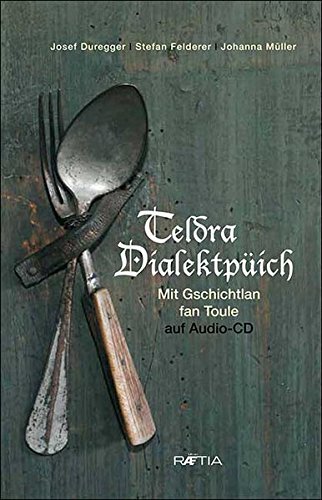 Teldra Dialektpüich. Mit Geschichtlan fan Toule. Con CD Audio di Josef Duregger edito da Raetia