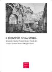 Il frantoio della storia. Sei lezioni su sant'Agostino e Primo Levi edito da Libreria Editrice Cafoscarina