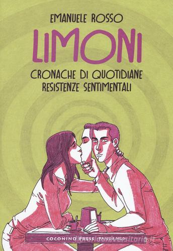 Limoni. Cronache di quotidiane resistenze sentimentali di Emanuele Rosso edito da Coconino Press