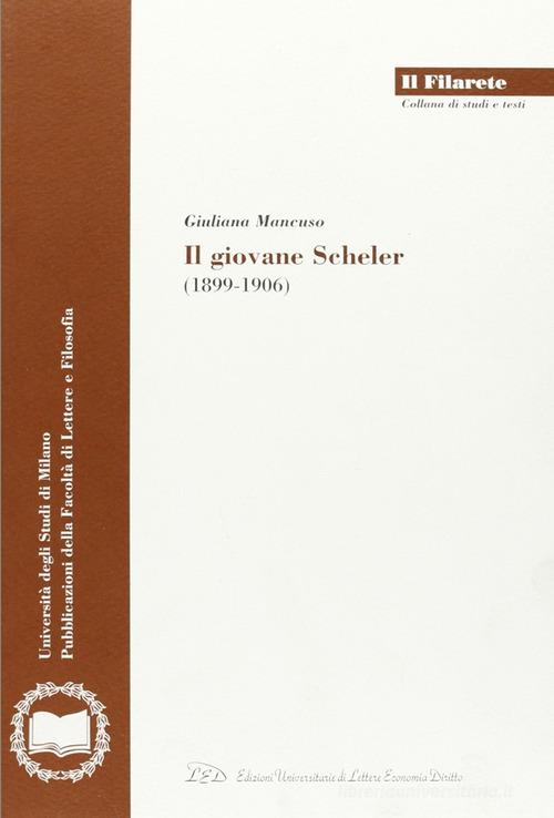 Il giovane Scheler (1899-1906) di Giuliana Mancuso edito da LED Edizioni Universitarie