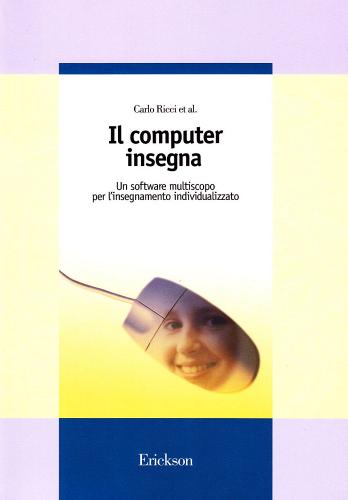 Il computer insegna. Un software multiscopo per l'insegnamento individualizzato di Carlo Ricci edito da Erickson