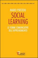Social learning. Le forme comunicative dell'apprendimento di Mario Pireddu edito da Guerini Scientifica