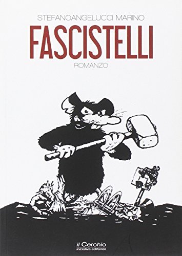 Fascistelli di Stefano M. Angelucci edito da Il Cerchio