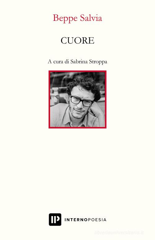 Cuore di Beppe Salvia edito da Interno Poesia Editore