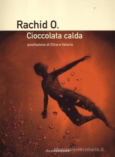 Cioccolata calda di Rachid O. edito da Playground