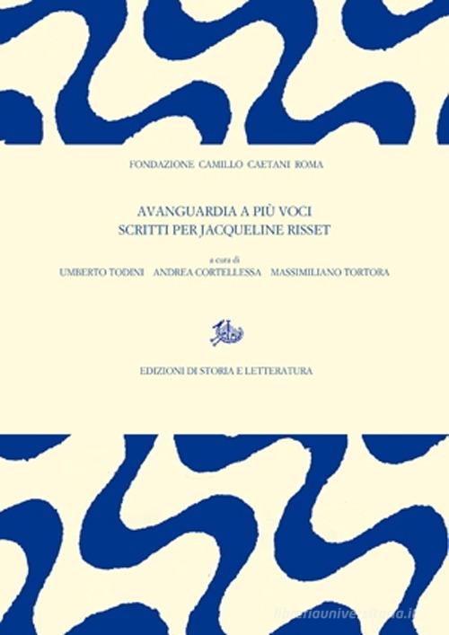 Avanguardia a più voci. Scritti per Jacqueline Risset edito da Edizioni di Storia e Letteratura