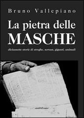 La pietra delle masche. Diciassette storie di streghe, servan, giganti, animali di Bruno Vallepiano edito da Araba Fenice