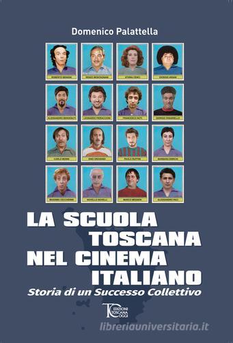 La scuola toscana nel cinema italiano. Storia di un successo collettivo di Domenico Palattella edito da Toscana Oggi