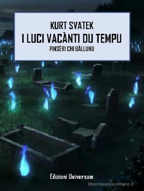 I luci vacànti du tempu. Pinsèri chi bàllunu. Testo siciliano di Kurt F. Svatek edito da Edizioni Universum