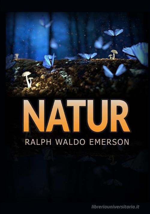 Natur di Ralph Waldo Emerson edito da StreetLib