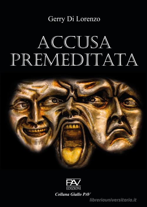 Accusa premeditata di Gerry Di Lorenzo edito da Pav Edizioni
