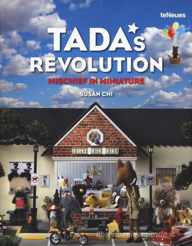 Tada's revolution. Mischief in miniature di Susan Chi edito da TeNeues