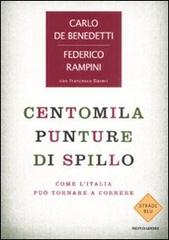 Centomila punture di spillo. Come l'Italia può tornare a correre di Federico Rampini, Carlo De Benedetti, Francesco Daveri edito da Mondadori