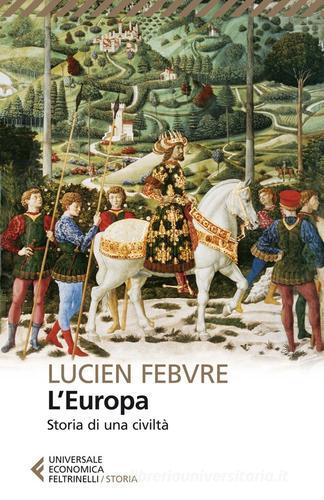L' Europa. Storia di una civiltà di Lucien Febvre edito da Feltrinelli
