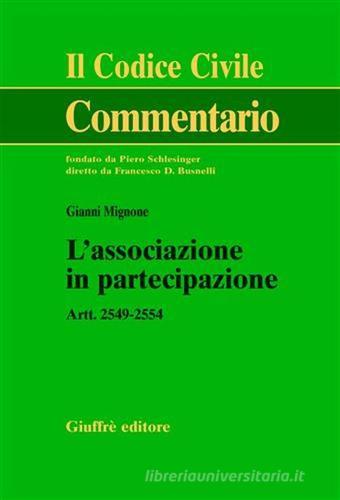 L' associazione in partecipazione. Artt. 2549-2554 di Gianni Mignone edito da Giuffrè