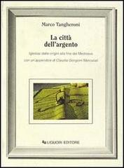 La città dell'argento di Marco Tangheroni edito da Liguori