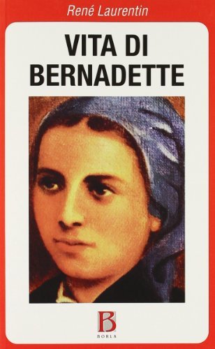 Vita di Bernadette di René Laurentin edito da Borla