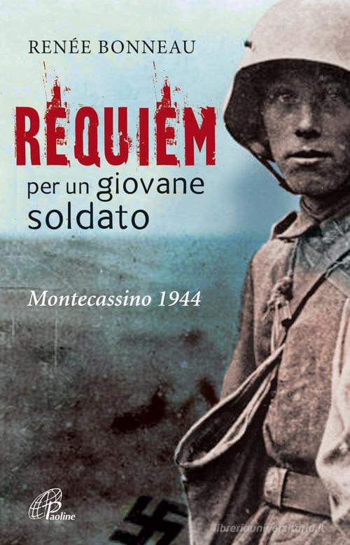 Requiem per un giovane soldato. Montecassino 1944 di Renée Bonneau edito da Paoline Editoriale Libri