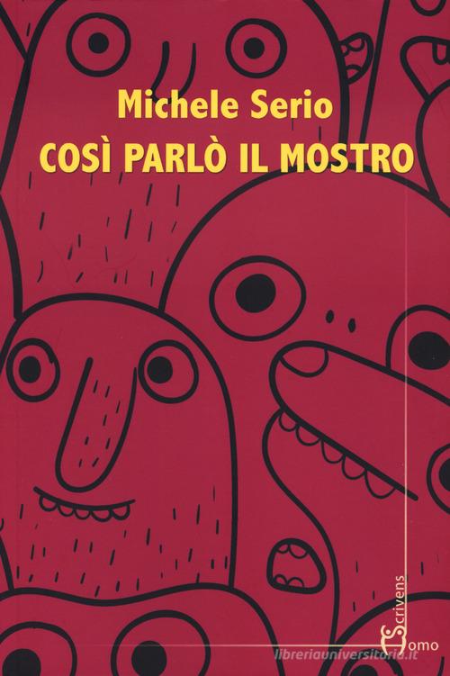 Libro Così parlò il mostro di Michele Serio Direzioni immaginarie di Homo Scrivens