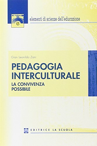 Pedagogia interculturale. La convivenza possibile di G. Leonildo Zani edito da La Scuola SEI