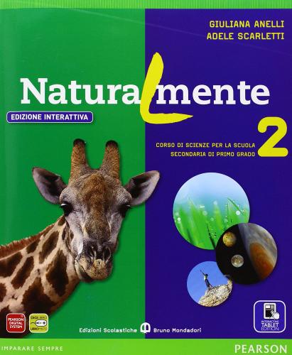 Naturalmente. Ediz. interattiva. Per la Scuola media. Con e-book. Con espansione online vol.2 di Anelli, Scarletti edito da Scolastiche Bruno Mondadori