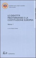 Le identità mediterranee e la Costituzione europea vol. 1-2. Atti del Convegno internazionale (Salerno, 19-20 febbraio 2003) edito da Rubbettino