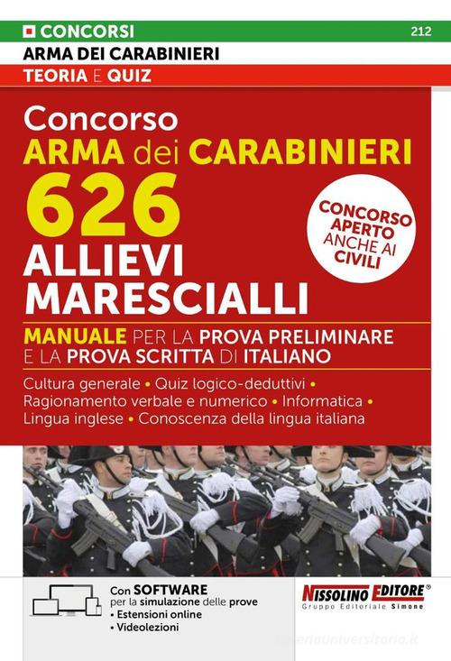 Concorso Arma dei Carabinieri 626 allievi marescialli. Manuale per la prova preliminare e della prova scritta di italiano. Con estensioni online. Con software di sim edito da Nissolino