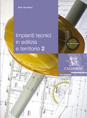 Impianti tecnici in edilizia e territorio. Per gli Ist. tecnici per geometri vol.2 edito da Calderini