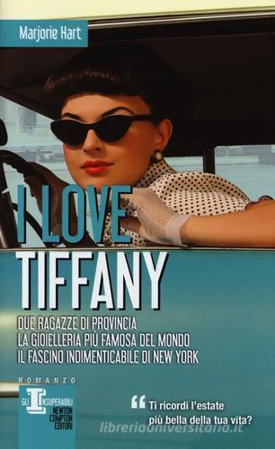 I love Tiffany di Marjorie Hart edito da Newton Compton