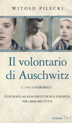 Il volontario di Auschwitz di Witold Pilecki edito da Piemme