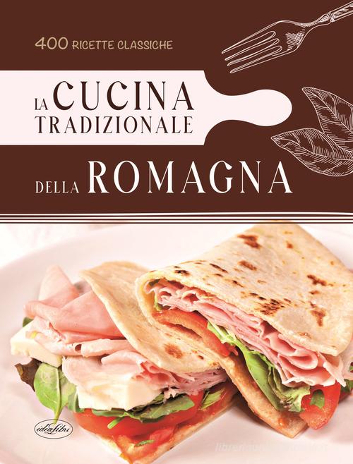 La cucina tradizionale della Romagna edito da Idea Libri