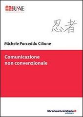 Comunicazione non convenzionale di Michele Porceddu Cilione edito da libreriauniversitaria.it