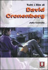 Tutti i film di David Cronenberg di John Costello edito da Lindau