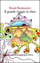 Il grande viaggio in slitta di Knud Rasmussen edito da Quodlibet