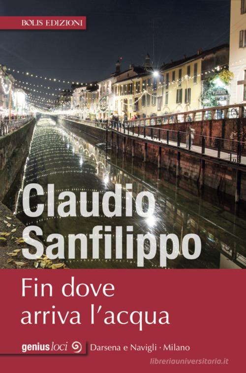 Libro Fin dove arriva l'acqua di Claudio Sanfilippo Genius loci di Bolis