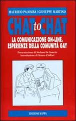Chat to chat. La comunicazione on line. Esperienze della comunità gay di Maurizio Palomba, Giuseppe Martino edito da Kappa