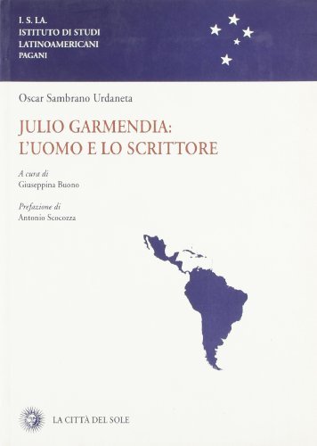 Julio Garmendia. L'uomo e lo scrittore di Oscar Sambrano Urdaneta edito da La Città del Sole