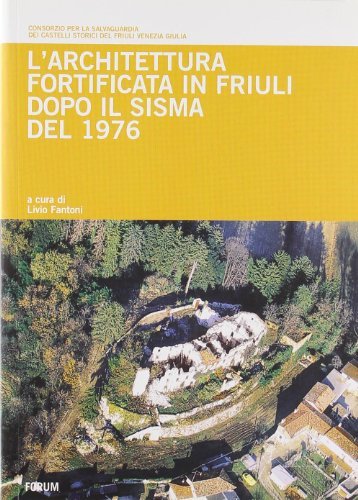 L' architettura fortificata in Friuli dopo il sisma del 1976 edito da Forum Edizioni