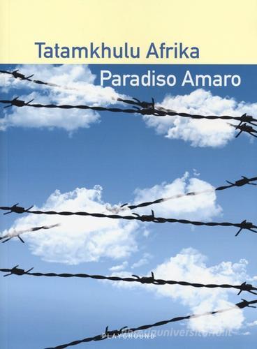 Paradiso amaro di Tatamkhulu Afrika edito da Playground