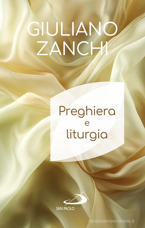 Preghiera e liturgia di Giuliano Zanchi edito da San Paolo Edizioni