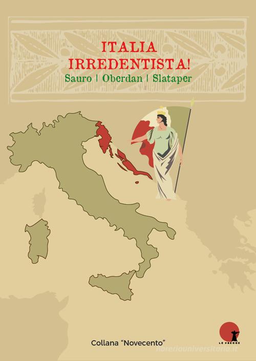 Italia irredentista! Ediz. integrale edito da Casa Editrice Le Frecce