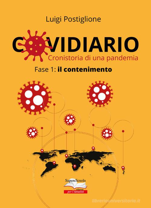 Covidiario. Cronistoria di una pandemia. Fase 1: il contenimento di Luigi Postiglione edito da Sapere Scuola
