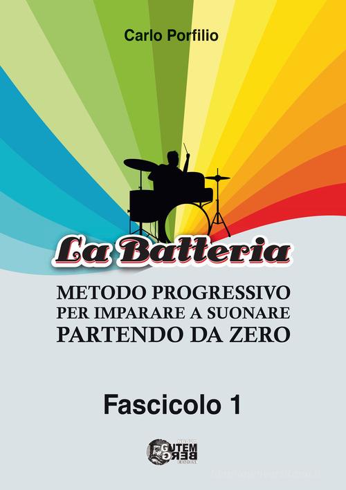 Metodo progressivo per imparare a suonare la batteria partendo da zero vol.1 di Carlo Porfilio edito da Nuova Gutemberg