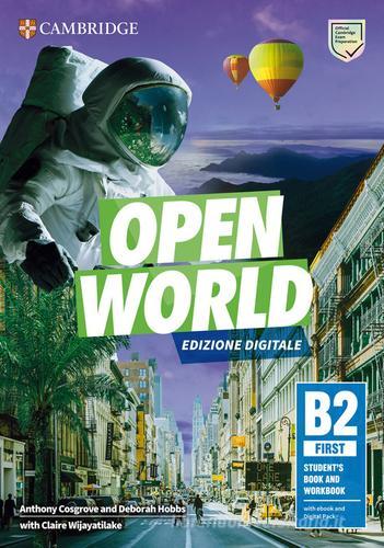 Open World. First B2. Student's book and Workbook. Italian edition. Per le Scuole superiori. Con e-book di Anthony Cosgrove, Deborah Hobbs, Niamh Humphreys edito da Cambridge