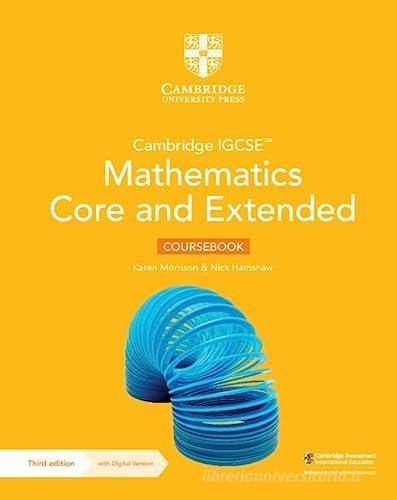 Cambridge IGCSE Mathematics core and extended. Coursebook. Per le Scuole superiori. Con espansione online di Karen Morrison, Nick Hamshaw edito da Cambridge
