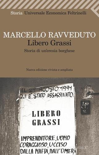 Libero Grassi. Storia di un'eresia borghese di Marcello Ravveduto edito da Feltrinelli